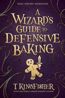 Cover of A Wizard's Guide to Defensive Baking by T Kingfisher. It features a stylised gingerbread man holding a sword.