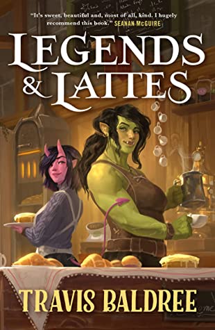 Cover of Legends and Lattes by Travis Baldree. It shows two women behind the counter in a fantasy inn: a green-skinned orc woman and a pink-skinned woman with horns and a tail.