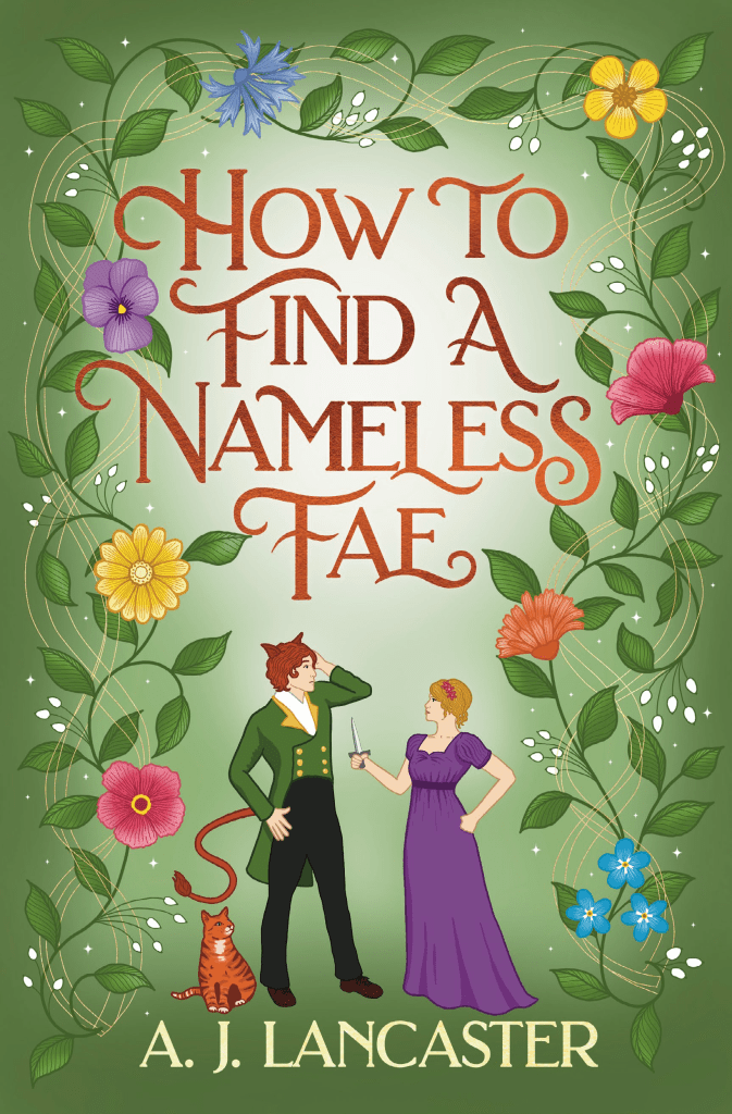 The cover image of How to Find a Nameless Fae. It is green with a frame made of intertwining wildflowers. Two figures are featured, facing each other in an antagonistic pose. The woman is wearing a purple dress and holding a dagger threateningly. The man has cat ears and a tail and is in an apologetic pose. A ginger cat sits at his feet.